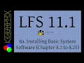 8a Installing Basic System Software Chapter 8 1 through to 8 25 - LFS 11 1