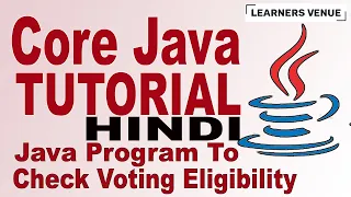 Java Program To Check Voting Eligibility Core Java Tutorial in Hindi Session-12