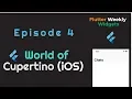 Flutter World of Cupertino iOS Ep 4 Flutter Weekly Widgets