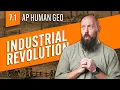 The Industrial Revolution Explained AP Human Geo Review Unit 7 Topic 1