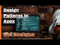 Design Patterns In Apex The Singleton