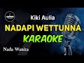 Download Lagu Karaoke NADAPI WETTUNNA - Nada Wanita - Kiki Aulia - cipt : zankrewo @LAWIRINK_KARAOKE