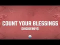 Lagu $UICIDEBOY$ - COUNT YOUR BLESSINGS (Lyrics)