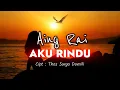 Download Lagu AKU RINDU _ Aing Rai _ Pop Indonesia 2025 // Official Audio Video