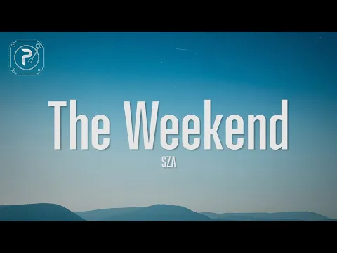 Download MP3 SZA - The Weekend (Lyrics)