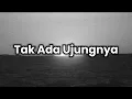 Download Lagu Tak Ada Ujungnya-Rony Parulian||Lirik Lagu (Tak terkira entah sampai kapan…hanya mati yang memisah)