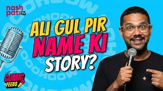 Name Story, School Teasing & Savage Punchlines | Comic Feeds Ep. 10 | Ali Gul Pir | Nashpati