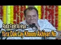 Download Lagu Yara Dak Lay Khooni Akhiyan Nu - Rahat Fateh Ali Khan