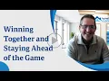 Winning Together and Staying Ahead of the Game