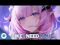 Nightcore - Like I Need You - (Lyrics)