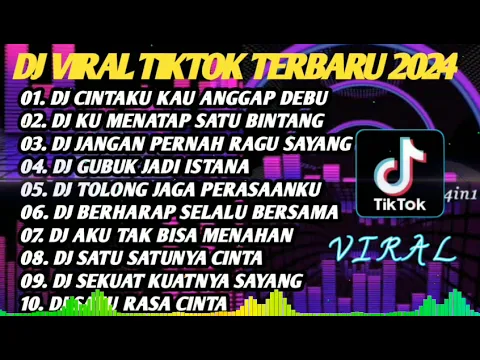 Download MP3 DJ VIRAL TIKTOK TERBARU 2024 - DJ CINTA KAU ANGGAP DEBU - DJ TOLONG JAGA PERASAANTU FULL ALBYM