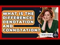 What Is The Difference Denotation And Connotation - The Daily Definition