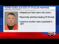 Former nurse accused of stealing morphine