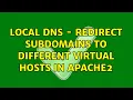 Local DNS - Redirect subdomains to different virtual hosts in apache2