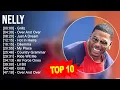 Download Lagu Nelly 2023 MIX ~ Top 10 Best Songs ~ Greatest Hits ~ Full Album