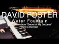 Lagu David Foster - Water Fountain - Solo Piano Cover - Maximizer