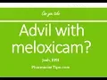 Can you take Advil with meloxicam