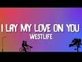Lagu Westlife - I Lay My Love On You (Lyrics)