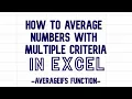 How to average numbers with multiple criteria in Excel Use Averageifs function