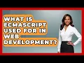 What Is ECMAScript Used For in Web Development JavaScript Toolkit News