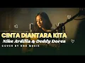 CINTA DIANTARA KITA - NIKE ARDILLA \u0026 DEDDY DORES || Slow Rock Cover RnD Musik