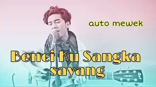 Download benci ku sangka sayang #paling baper | sonia cover amrinal rasadi MP3