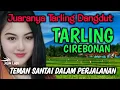 SUARA MERDU | BASS EMPUK BANGET | TARLING DANGDUT TEMAN SANTAI DALAM PERJALANAN