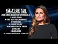Download Lagu Nelly Furtado-Year's unforgettable music anthology-Premier Songs Playlist-Dispassionate