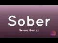 Selena Gomez - Sober (Lyrics)