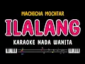 Lagu ILALANG - Karaoke Nada Wanita [ MACHICHA MOCHTAR ]