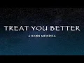 Download Lagu Shawn Mendes - Treat You Better (Lyrics)