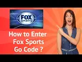 How to Enter Your Fox Sports Go Code A Step-by-Step Guide