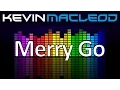 Kevin MacLeod: Merry Go