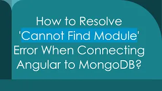 How to Resolve Cannot Find Module Error When Connecting Angular to MongoDB
