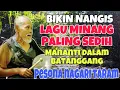 Lagu BIKIN NANGIS❗️LAGU MINANG PALING SEDIH MANANTI DALAM BATANGGANG - PESONAN NAGARI TARAM