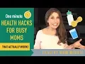 One Minute Health Life Hacks for Busy Moms That Actually Work