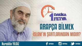 Arapça bilmek İslam’ın şartlarından mıdır?