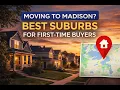 Moving to Madison Best Suburbs for First-Time Buyers