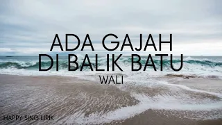 wali ada gajah dibalik batu lirik 