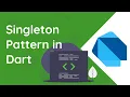 Dart Singleton Pattern