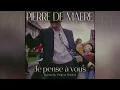 PIERRE DE MAERE - Je pense à vous (Kennedy Project Remix)