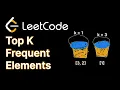 Top K Frequent Elements - Hash Maps Bucket Sort
