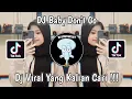 Download Lagu DJ BABY DON'T GO JEDAG JEDUG FULL BASS VIRAL TIK TOK TERBARU 2023 YANG KALIAN CARI