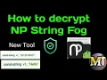 How to decrypt NP Manager custom string fog By using MY Tool Just know how to decrypt
