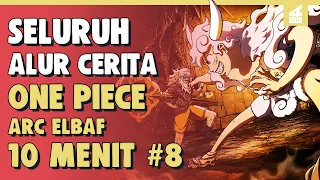 LUFFY VS TANGAN KIRI ROGER ?! SELURUH ALUR CERITA ONE PIECE ARC ELBAF PART 8 | 10 MENIT