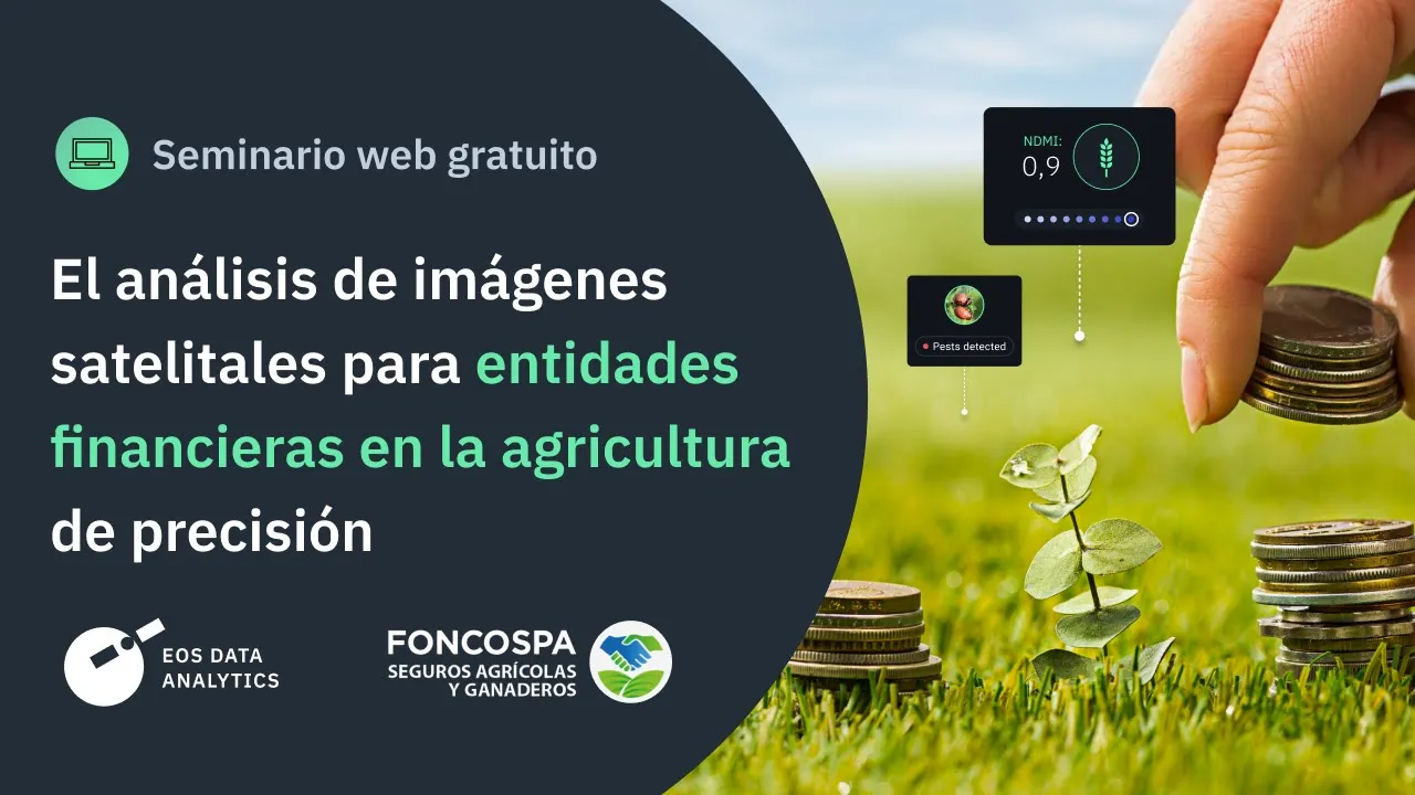 EOS Data Analytics organizó un seminario web gratuito sobre el análisis de imágenes de satélite para las instituciones financieras agrícolas