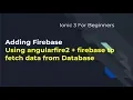 Ionic 3 For Beginners Getting Data from firebase