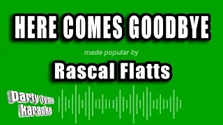 Download Rascal Flatts - Here Comes Goodbye (Karaoke Version) MP3