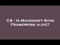 C Is Microsoft Sync Framework alive
