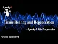 Download Lagu Tissue Healing and Regeneration - Spooky2 Rife Frequencies